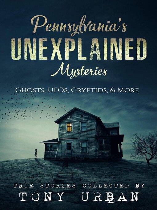 Title details for Pennsylvania's Unexplained Mysteries by Tony Urban - Available